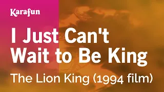 I Just Can't Wait to Be King - The Lion King (1994 film) | Karaoke Version | KaraFun