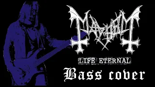 Mayhem - Life Eternal (bass cover)