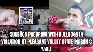 SUREÑOS PROGRAM WITH BULLDOGS IN VIOLATION AT PLEASANT VALLEY PRISON C YARD #FRESNO#SUREÑOS