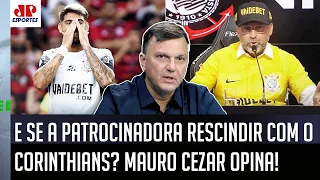 "Se a patrocinadora RESCINDIR com o Corinthians, eu NÃO ACHO que..." Mauro Cezar faz ANÁLISE!