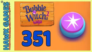 Bubble Witch 2 Saga Level 351 (Classic mode) - 3 Stars Walkthrough, No Boosters