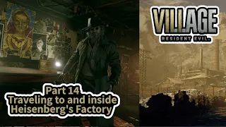 Resident Evil 8 - Part 14 Traveling to Heisenberg's Factory