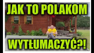 JAK TO POLAKOM WYTŁUMACZYĆ?!