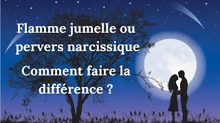 Flamme jumelle ou pervers narcissique ? Comment faire la différence ?