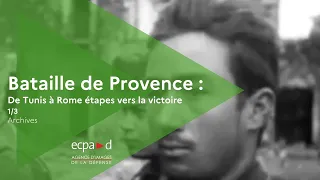 Bataille de Provence : De Tunis à Rome, étapes vers la victoire 1/3 |Archives |ECPAD