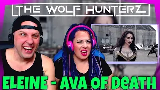 ELEINE - Ava Of Death (OFFICIAL VIDEO) THE WOLF HUNTERZ Reactions