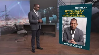 Entrevista com Amade Camal - Revitalização do Sector Industrial