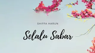 Shiffa Harun - Selalu Sabar (Lirik)