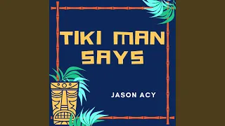 Tiki Man Says