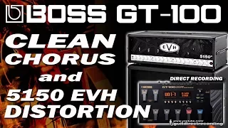 BOSS GT 100 CLEAN CHORUS (Ch.1) and DISTORTION 5150 EVH (Ch.2) FREE Settings