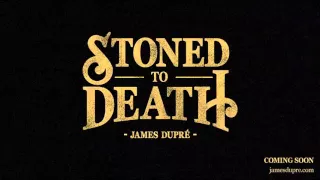 Stoned To Death - James Dupré