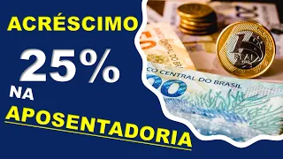 APOSENTADOS QUE TERÁ DIREITO A UM ACRÉSCIMO DE 25%