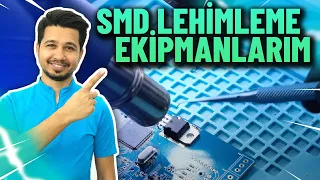 SMD Lehimleme Ekipmanları | Neyi neden kullanıyorum