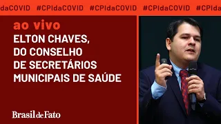 AO VIVO I #CPIdaCovid ouve Elton Chaves, do Conselho de Secretários Municipais de Saúde