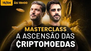 Masterclass: A Ascensão das Criptomoedas — Oportunidade da década