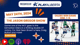 The Jason Gregor Show - May 24th, 2024 - The Oilers have WON GAME ONE OF THE WCF. FULL RECAP.