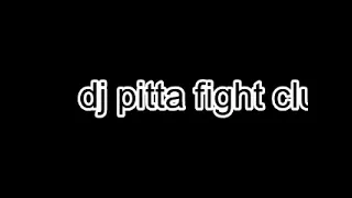 dj pitta fight club