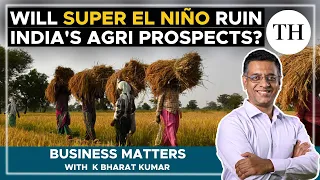 Will Super El Nino ruin India's agri prospects? | Business Matters