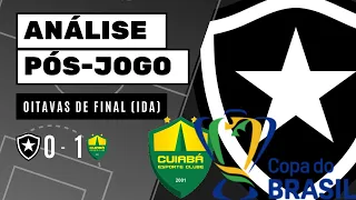 ANÁLISE - PÓS-JOGO BOTAFOGO 0x1 CUIABÁ - OITAVAS DE FINAL COPA DO BRASIL 2020 (IDA)