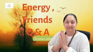 Energy presence, Friends and Remedy- Q & A from viewers