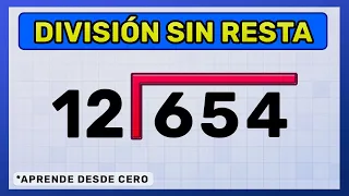 DIVISIÓN SIN RESTA - Cómo DIVIDIR sin RESTA (Desde CERO)