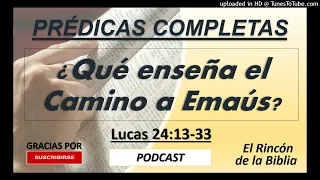 ¿Qué enseña el Camino a Emaus? - Prédica Completa - Podcast