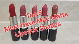 TOP 5 MUST HAVE LIPSTICKS FROM M.A.C 💄MAC MATTE LIPSTICK