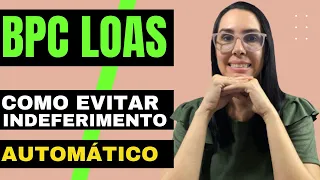 Estratégia para evitar o indeferimento automático BPC LOAS INSS