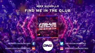 DNZF799 // MIKE NICHOLLS - FIND ME IN THE CLUB (Official Video DNZ Records)