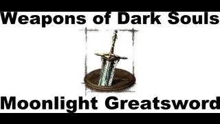 Weapons of Dark Souls: Moonlight Greatsword