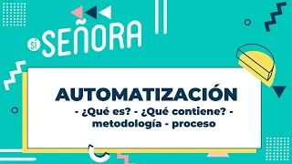 BOOTCAMP ESTRATEGIA SI SEÑORA 2023 AUTOMATIZACIÓN  - ¿Qué es? - ¿Qué contiene? - metodología