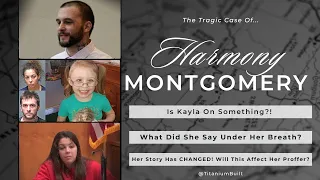 Harmony Montgomery: Trial Recap Day 3 & 4 | Kayla's Story Changed Will This Effect The Proffer?!?