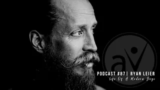 Podcast #87 Ryan Leier: Life Of A Modern Yogi