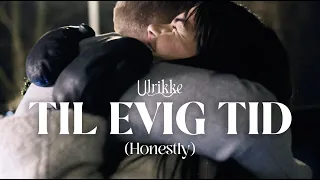 Ulrikke - Til evig tid (Honestly) // Official Music Video