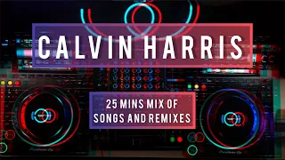 Calvin Harris Songs and Remixes | Live Performance Mix