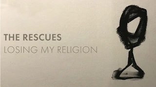 The Rescues - "Losing My Religion" (R.E.M. Cover) Lyric Video