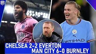 POTTER OUT! Chelsea 2-2 Everton Highlights! Man City 6-0 Burnley Highlights