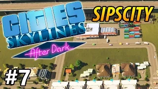 Cities: Skylines - After Dark - Sipscity - PART #7