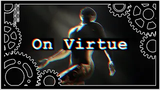 On Virtue - Become a Virtuous Man | S2Ep5