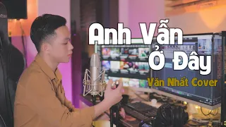 Anh Vẫn Ở Đây | Thành Đạt | Duy Nhất Cover - Đợi một người con gái vì yêu mà đau đến điên dại....