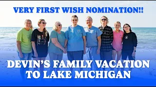 WISH VACATION to Lake Michigan! Devin's Brain Cancer Story