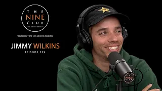 Jimmy Wilkins | The Nine Club With Chris Roberts - Episode 229