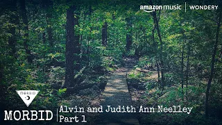 Alvin and Judith Ann Neelley Part 1 | Morbid | Podcast