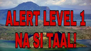 ALERT LEVEL 1 NA ANG BULKANG TAAL!