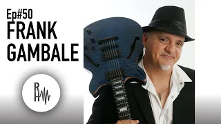 Chats With Guitar Cats Podcast #50 FRANK GAMBALE