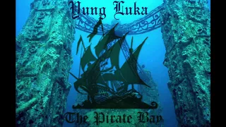Yung Luka - Pirate Bay (ფანჯარა მაქ)