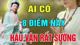 Phật Dạy Người TỐT Hay Xấu, Có PHƯỚC ĐỨC Hậu Vận Rất Sướng Nhìn 8 Điểm Này Là Biết