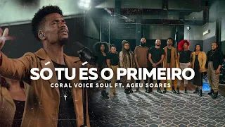 CORAL VOICE SOUL - SÓ TU ÉS O PRIMEIRO (CLIPE OFICIAL) FEAT. AGEU SOARES
