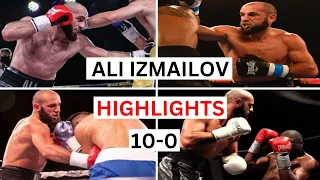 Ali Izmailov (10-0) Highlights & Knockouts