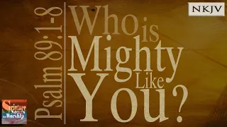 Psalm 89:1-8 (NKJV) "Who is Mighty Like You?" (Esther Mui)